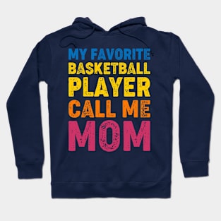 My Favorite Basketball Player Call Me Mom Hoodie